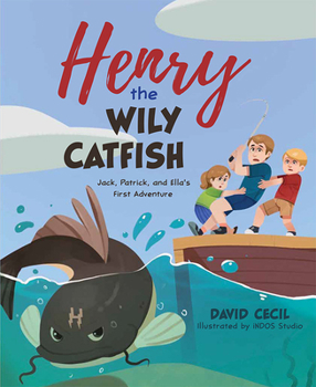 Hardcover Henry the Wily Catfish: Jack, Patrick, and Ella's First Adventure Book