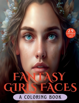 Fantasy Girl Faces: A Coloring Book
