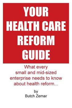 Paperback Your Health Care Reform Guide: What every small and mid-sized enterprise needs to know about health reform... Book