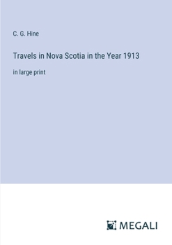 Travels in Nova Scotia in the Year 1913: in large print