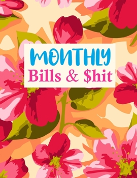 Paperback Monthly Bills & $hit: Pretty Monthly Budget Planner (Undated - Start Any Time) Paycheck Bill Tracker (Budget Planning) Personal or Business Book