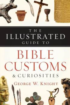 Paperback The Illustrated Guide to Bible Customs & Curiosities Book
