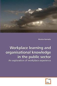 Paperback Workplace learning and organisational knowledge in the public sector Book
