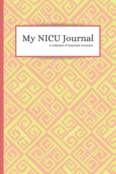 Paperback My NICU Journal: 120 Lined Pages - 6 x 9 (Journal, Notebook, Composition Book, Writing Pad) - Neonatal Intensive Care Unit Mindfulness Book