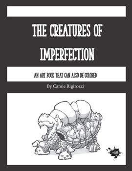 Paperback The Creatures of Imperfection: an Art Book that can Also be Colored Book
