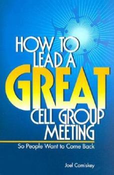 Paperback How to Lead a Great Cell Group Meeting...: ...So People Want to Come Back Book