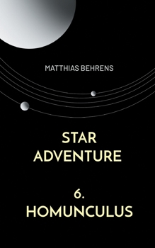Star Adventure: 6. Homunculus