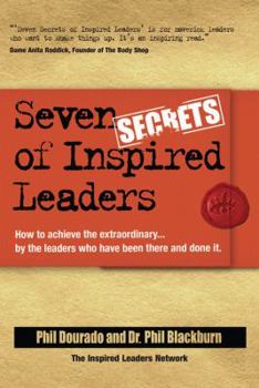 Paperback Seven Secrets of Inspired Leaders: How to Achieve the Extraordinary...by the Leaders Who Have Been There and Done It Book