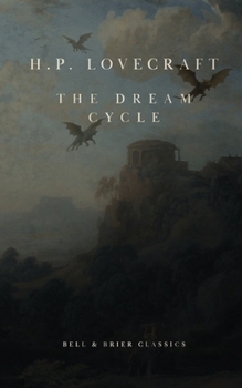 H.P. Lovecraft: The Dream Cycle (Bell & Brier Classics)