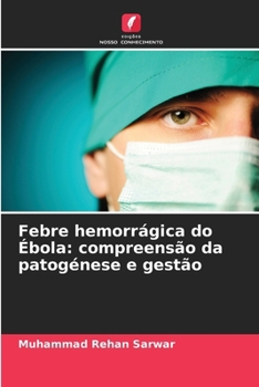 Paperback Febre hemorrágica do Ébola: compreensão da patogénese e gestão [Portuguese] Book