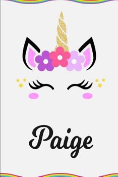 Paige: Personalized Unicorn Journal Gift | 6 x 9 Sized, 100 Pages | Custom Unicorn Journal | Personalized Notebook | Custom Name Notebook | Bespoke Journal | Journals to Write In for Girls