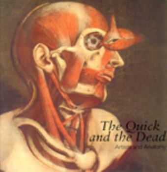Paperback The Quick and the Dead: Artists and Anatomy Book