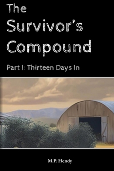 The Survivor's Compound Part 1: Thirteen Days In (The Survivor's Regression)