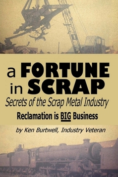 Paperback A Fortune In Scrap - Secrets of the Scrap Metal Industry Book