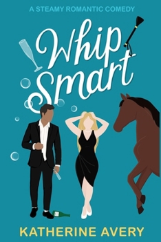 Paperback Whip Smart: A Steamy Romantic Comedy Book