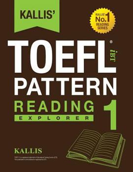 Paperback KALLIS' iBT TOEFL Pattern Reading 1: Explorer Book