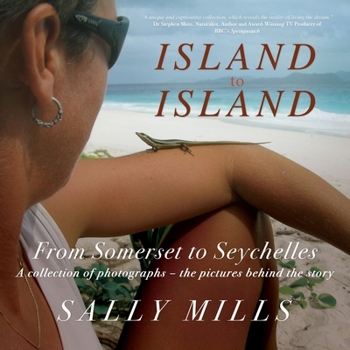 Paperback Island to Island - From Somerset to Seychelles: Photograph Collection: Somerset to Seychelles. The Photograph Collection: Somerset to Seychelles. The Book