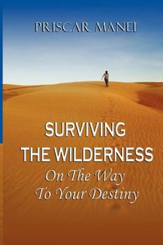 Paperback Surviving The Wilderness: On The Way To Your Destiny Book