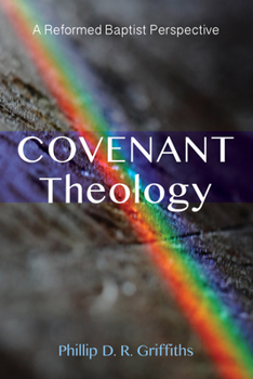 Paperback Covenant Theology: A Reformed Baptist Perspective Book