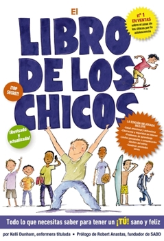 Paperback El Libro de Los Chicos: Todo Lo Que Necesitas Saber Para Tener Un ¡Tú! Sano Y Feliz [Spanish] Book