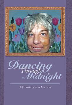 Hardcover Dancing Through Midnight: A Memoir by Amy Montana Book