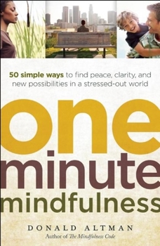 Paperback One-Minute Mindfulness: 50 Simple Ways to Find Peace, Clarity, and New Possibilities in a Stressed-Out World Book