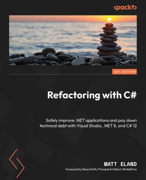 Paperback Refactoring with C#: Safely improve .NET applications and pay down technical debt with Visual Studio, .NET 8, and C# 12 Book