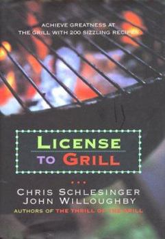 Hardcover License to Grill: Achieve Greatness at the Grill with 200 Sizzling Recipes Book