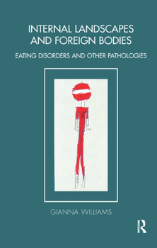 Hardcover Internal Landscapes and Foreign Bodies: Eating Disorders and Other Pathologies Book