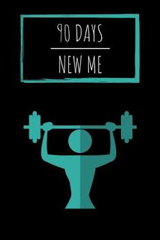 Paperback 90 Days New Me: Workouts, Healthy Eating and Well Being Book