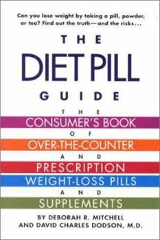 Paperback The Diet Pill Guide: The Consumer's Book of Over-The-Counter and Prescription Weight-Loss Pills and Supplements Book