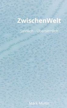 Paperback ZwischenWelt: Sinnlich - Übersinnlich [German] Book