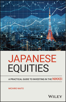 Hardcover Japanese Equities: A Practical Guide to Investing in the Nikkei Book