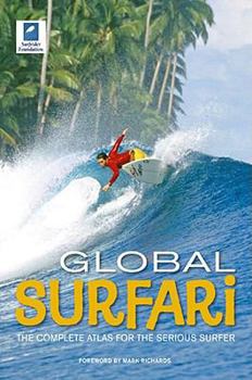 Paperback Global Surfari: The Complete Atlas for the Serious Surfer Book