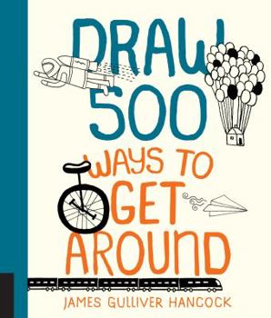 Paperback Draw 500 Ways to Get Around: A Sketchbook for Artists, Designers, and Doodlers Book