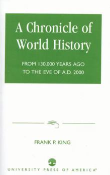 Paperback Chronicle of World History: From 130,000 Years Ago to the Eve of AD 2000 Book