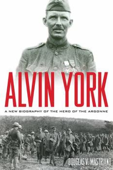 Hardcover Alvin York: A New Biography of the Hero of the Argonne Book