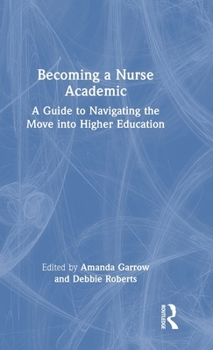 Becoming a Nurse Academic: A Guide to Navigating the Move into Higher Education
