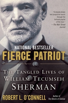 Paperback Fierce Patriot: The Tangled Lives of William Tecumseh Sherman Book