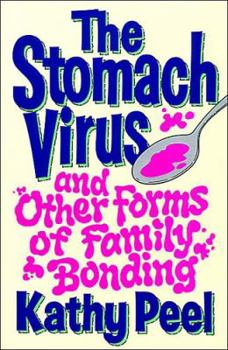 Paperback The Stomach Virus and Other Forms of Family Bonding Book
