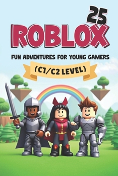Paperback 25 Gaming Short Stories - Fun Adventures for Young Players (C1/C2 Level): Advanced English Stories to Boost Vocabulary & Reading Skills Book