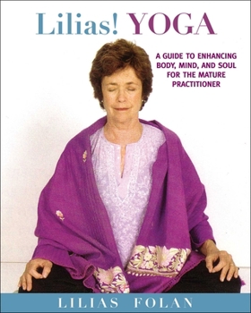 Paperback Lilias! Yoga: Your Guide to Enhancing Body, Mind, and Spirit in Midlife and Beyond Book