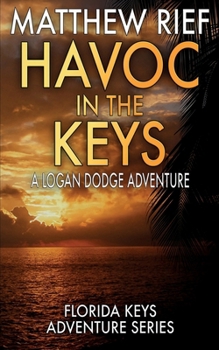 Paperback Havoc in the Keys: A Logan Dodge Adventure (Florida Keys Adventure Series Book 24) Book