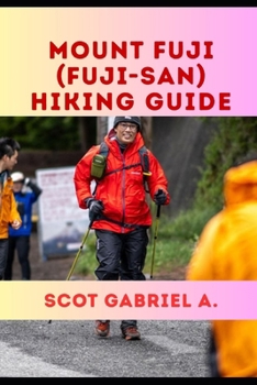 MOUNT FUJI (FUJI-SAN) HIKING GUIDE (The Explorer’s Hiking Collection)