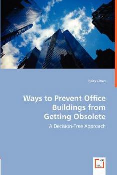 Paperback Ways to Prevent Office Buildings from Getting Obsolete: A Decision-Tree Approach Book