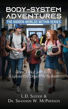 BodySystem Adventures: The Micronaut Series: Tom, Erika, and Billy Explore the Digestive System