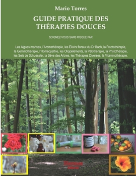 Paperback Guide pratique des thérapies douces (French Edition) [French] Book