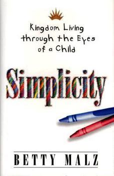 Hardcover Simplicity: Kingdom Living Through the Eyes of a Child Book