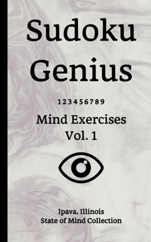 Paperback Sudoku Genius Mind Exercises Volume 1: Ipava, Illinois State of Mind Collection Book