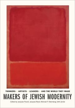 Hardcover Makers of Jewish Modernity: Thinkers, Artists, Leaders, and the World They Made Book